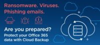 Ransomeware, virussen, phishing e-mails. Ben je voorbereid? Bescherm je Office 365 data met een cloud back-up.
